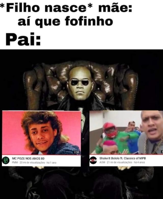 Mãe quando o filho nasce: que fofinho Pai: Ou - iFunny Brazil