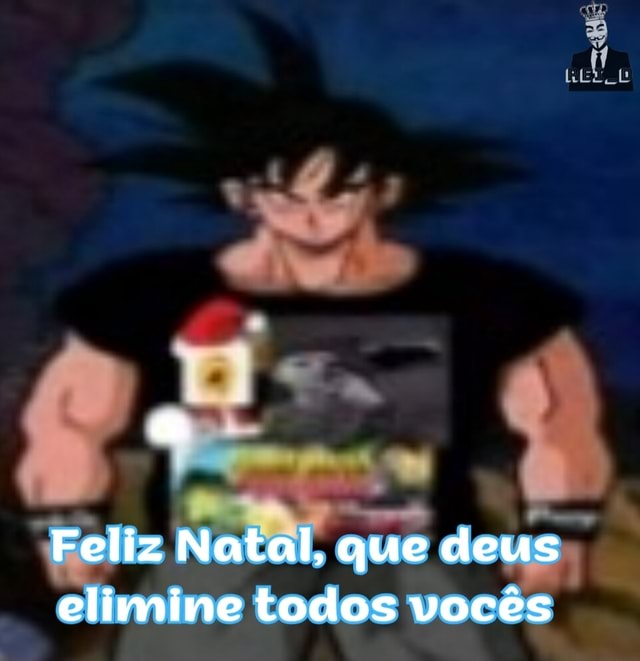 Feliz Natal Que Deus Elimine Todos Vocês Ifunny Brazil