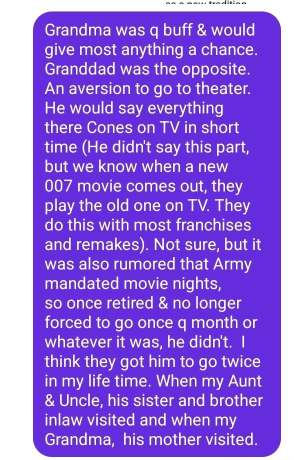 Grandma was q buff & would give most anything a chance. Granddad was