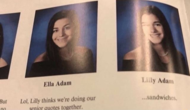 Ella Adam Ada But Lol, Lilly thinks we're doing our senior quotes ...