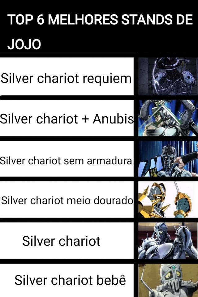 TOP 6 MELHORES STANDS DE JOJO Silver chariot requiem Silver chariot +  Anubis Silver chariot sem armadura Silver chariot meio dourado Silver  chariot Silver chariot beb - iFunny Brazil