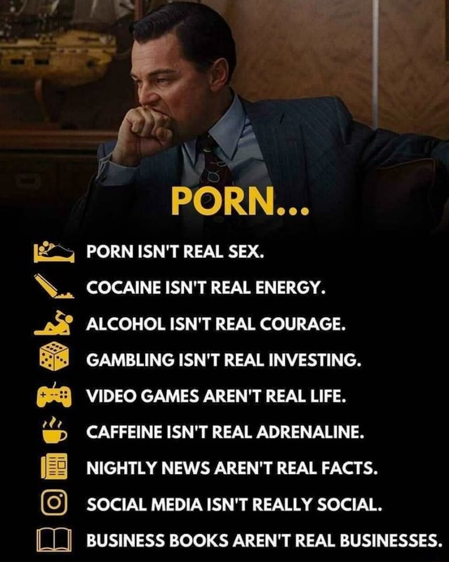 Xxx T News Video - SBOk FF Bome PORN... PORN ISN'T REAL SEX. COCAINE ISN'T REAL ENERGY.  ALCOHOL ISN'T REAL COURAGE. GAMBLING ISN'T REAL INVESTING. VIDEO GAMES AREN' T REAL LIFE. CAFFEINE ISN'T REAL ADRENALINE. NIGHTLY NEWS AREN'T