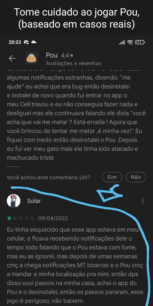 Tome cuidado ao jogar Pou, (baseado em casos reais) Pou Avaliações e  resenhas algumas notificações estranhas, dizendo: me ajude eu achei que  era bug então desinstalei e instalei de novo quando fui