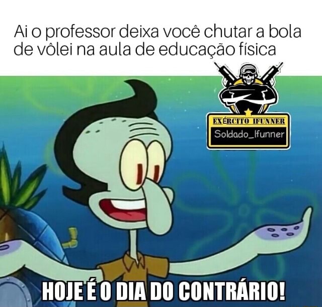 Quem Nunca Chutou A Bola De Vôlei Durante Na Escola E Tomou Uma