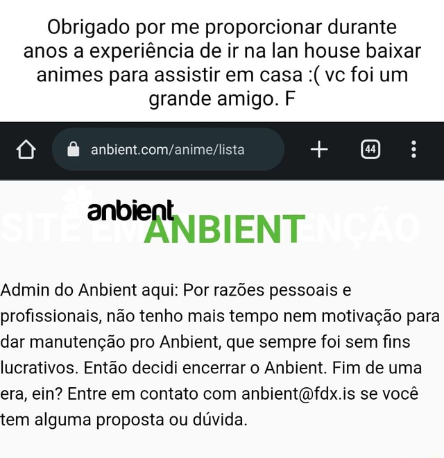 Obrigado por me proporcionar durante anos a experiência de ir na lan house baixar  animes para