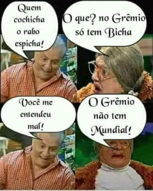 Quem cochicha que? no Gremio rabo só tem Richa 7 O Grêmio - iFunny