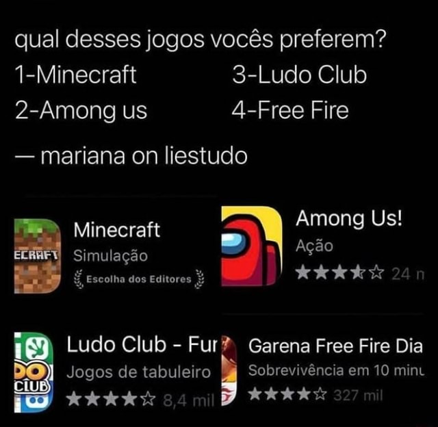 Qual desses jogos vocês preferem? 1-Minecraft 3-Ludo Club 2-Among us 4-Free  Fire 