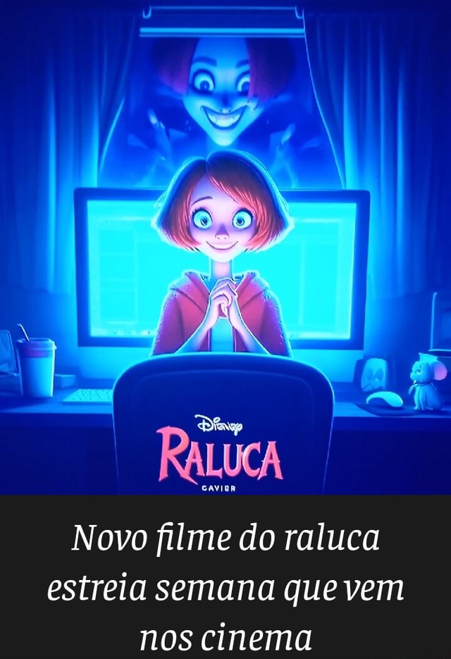 Novo filme do raluca estreia semana que vem nos cinema - iFunny Brazil