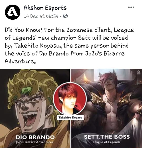 Akshon Esports on X: Did You Know: For the Japanese client, League of  Legends' new champion Sett will be voiced by, Takehito Koyasu, the same VA  for Dio Brando from JoJo's Bizarre