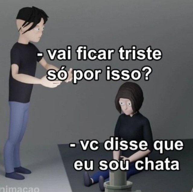 Memes acessíveis - Descrição: Print de conversa de WhatsApp: Você anda  muito triste Sim ando triste fico parado triste rastejo triste deito  triste só não vôo triste porque não sei voar Créditos