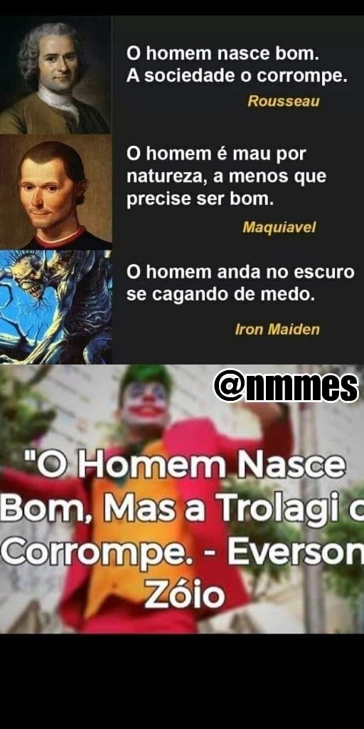 O homem nasce bom, mas o uno o corrompe - iFunny Brazil