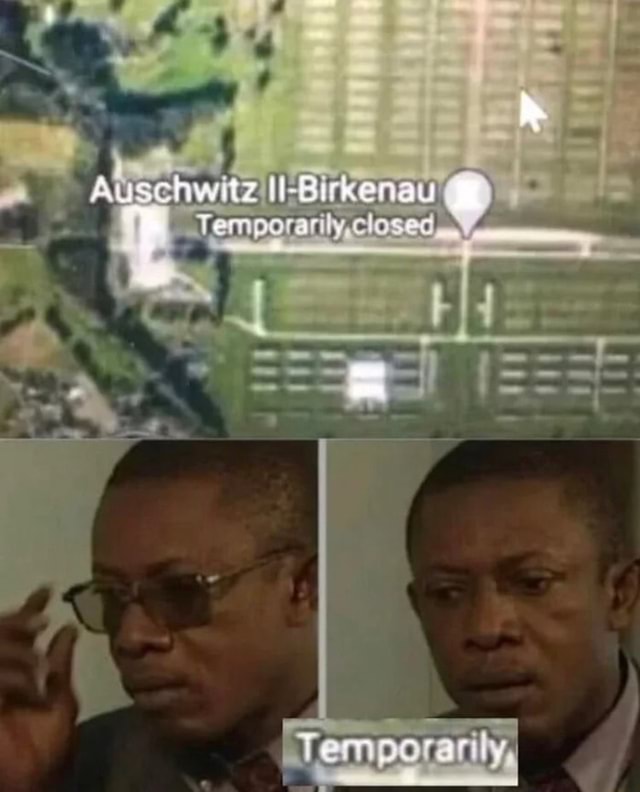 Auschwitz Temporarily closed emporarily iFunny Brazil