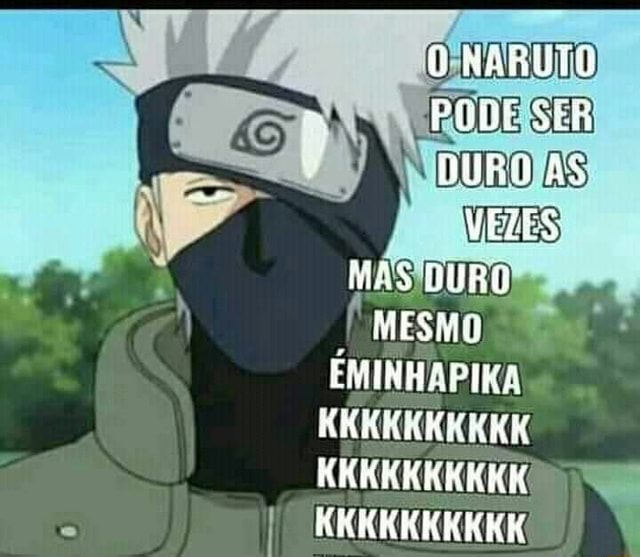 O Naruto pode ser um pouco duro as Kakashi Hatake - Pensador