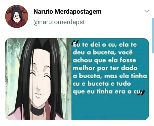 naruto shitposting on X: postei e sai correndo pau no cu de quem tá  correndo  / X