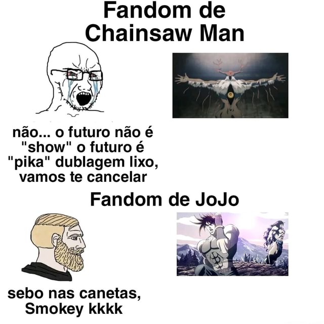 Alguém: JoJo tem o pior episódio na praia ChainSaw Man Fans: Selo -  iFunny Brazil