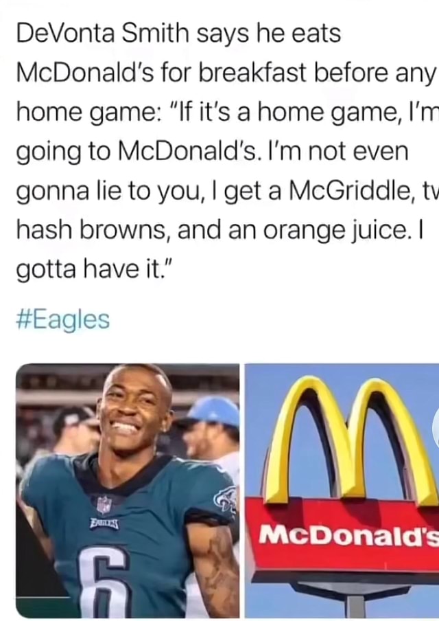 NFL wide receiver Devonta Smith says he has a syrup-soaked fried chicken  McDonald's sandwich with orange juice and hash browns before every game