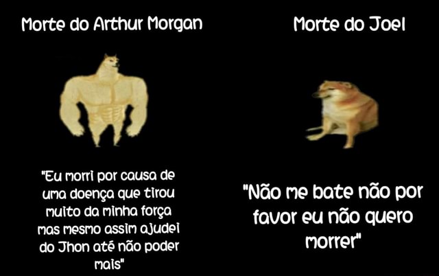 Morte do Arthur Morgan Morte do Joel eu não quero muito da minha força o  favor - iFunny Brazil