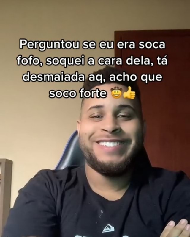 Me chamaram de soca fofo ro vas al potr - iFunny Brazil