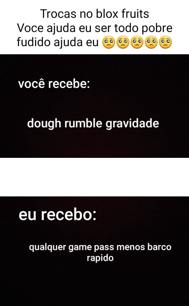 Trocas no blox fruits Voce ajuda eu ser todo pobre fudido ajuda eu