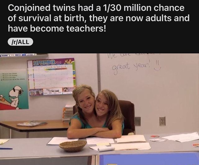 Conjoined twins Abby and Brittany Hensel the chances of survival for such  twins are usually very low but they live to aldulthood and become teachers  - iFunny Brazil