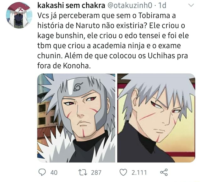 Então você é o Kakashi Senpai Sem pai, sem mãe; sem chakra Sem,porra  nenhuma) - iFunny Brazil