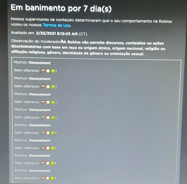 Por 3 dias Nossos supervisores de conteúdo determinaram que o seu  comportamento na Roblox violou nossos