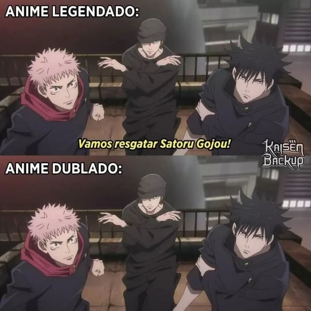 ANIME LEGENDADO: Vamos SatorulGojou! Backup ANIME DUBLADO: - iFunny Brazil