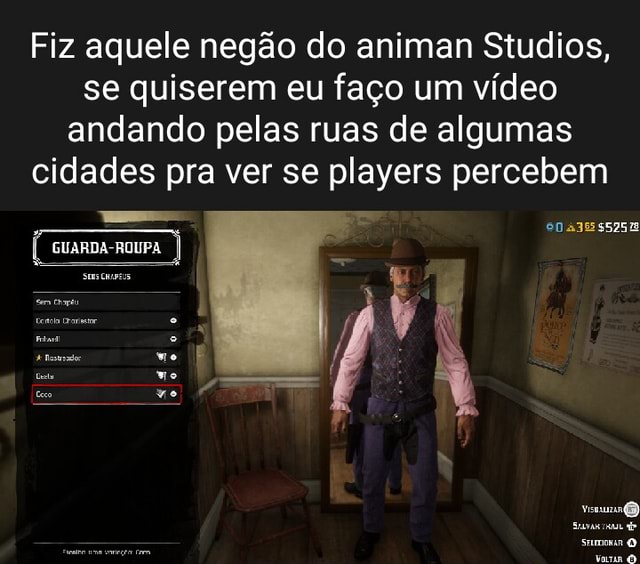 Fiz aquele negão do animan Studios, se quiserem eu faço um vídeo andando  pelas ruas de algumas cidades pra ver se players percebem GUARDA-ROUPA  0A38552578 - iFunny Brazil