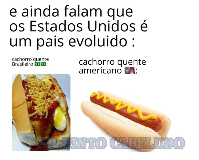 CACHORRO QUENTE DO BRASIL vs ESTADOS UNIDOS 