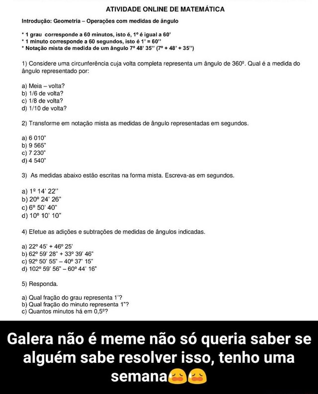 Transforme: a) 3 horas e 45 minutos em segundos. b)6 horas 50 minutos e 35  segundos em segundos. c)4 