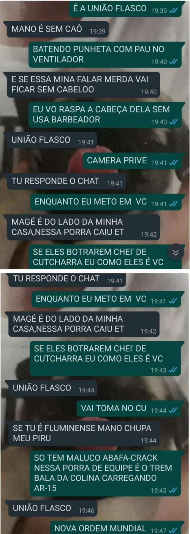 MANO É SEM CAÔ 19:49 BATENDO PUNHETA COM PAU NO VENTILADOR E SE ESSA MINA  FALAR MERDA VAI FICAR SEM CABELOO EU VO RASPA A CABEÇA DELA SEM USA  BARBEADOR o. ENQUANTO