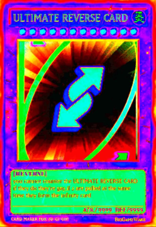 The ultimate uno reverse card