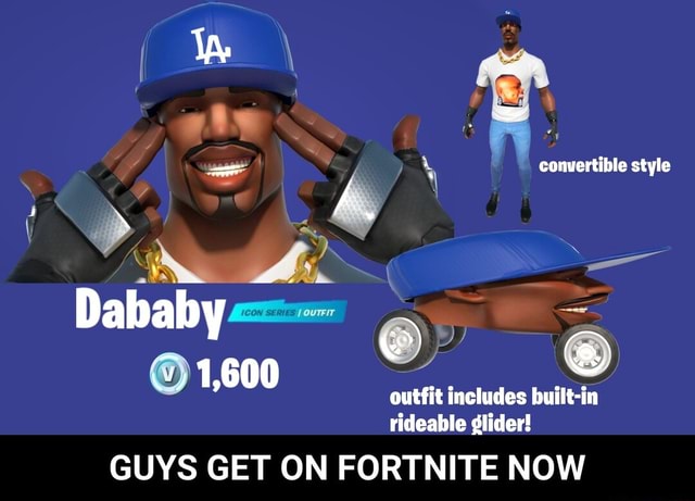 Convertible style Dababy 1,600 outfit includes built-in rideable glider!  GUYS GET ON FORTNITE NOW - GUYS GET ON FORTNITE NOW - iFunny Brazil