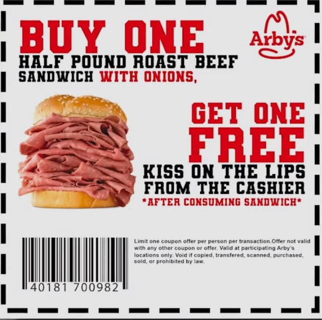 Arbys HALF POUND ROAST BEEF SANDWICH WITH ONIONS, I GET ONE, KISS ON THE LIPS FROM THE CASHIER I