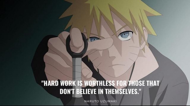 Hard work is useless for those who don't believe in themselves