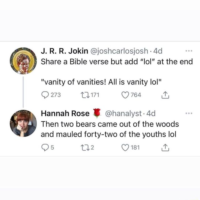 J.R.R. Jokin @joshcarlosjosh Share a Bible verse but add 