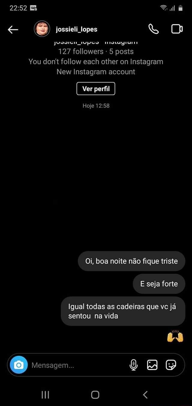 Al B jossieli lopes 127 followers - 5 posts You donit follow each other on  Instagram New Instagram aecount Ver perfil Hoje 12'58 Oi, boa noite não  fique triste E seja forte