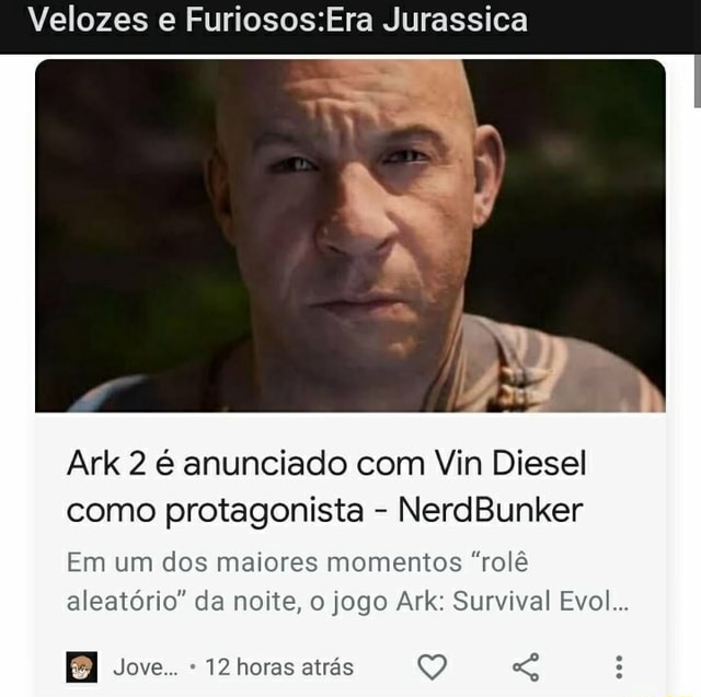 Ark 2 traz Vin Diesel como personagem brasileiro - NerdBunker