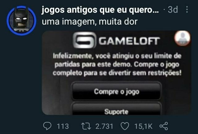 Jogos antigos que eu quero I uma imagem, muita dor cameor