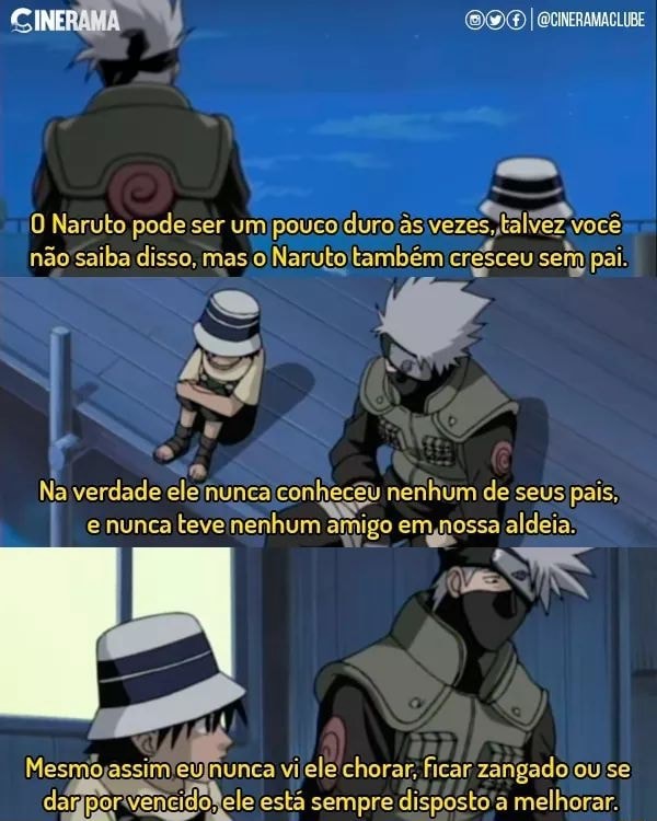 CINERAMA ) I ecineramacLIBE O Naruto pode ser um pouco duro as vezes,  talvez você não saiba disso, mas ,o Naruto também cresceu sem pai: Na  verdade ele nunca conheceu nenhum de