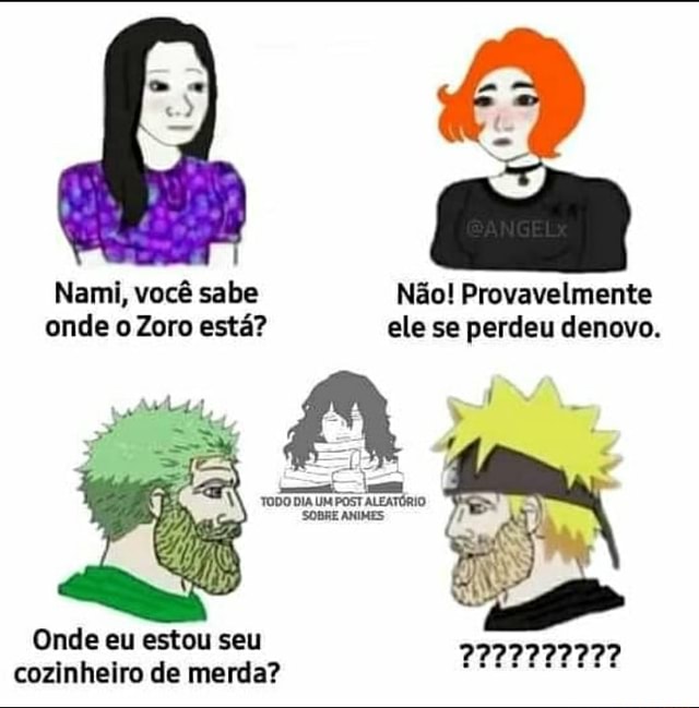 Todo dia zoro está perdido em um local diferente OLHE MINHA FOTO