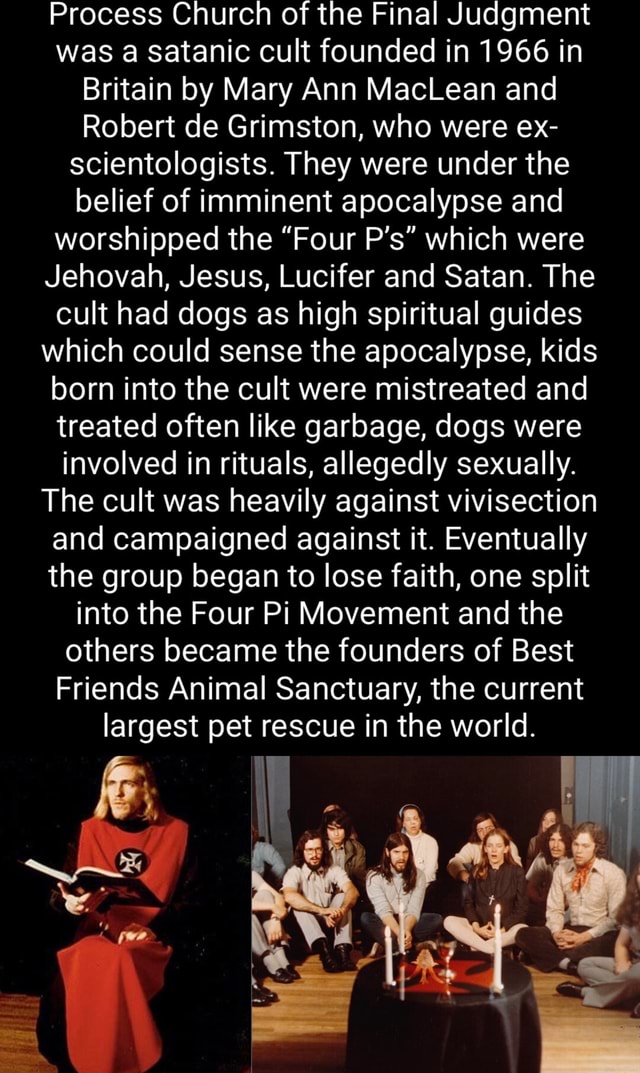 Process Church of the Final Judgment was a Satanic cult founded in 1966 in Britain by Mary Ann