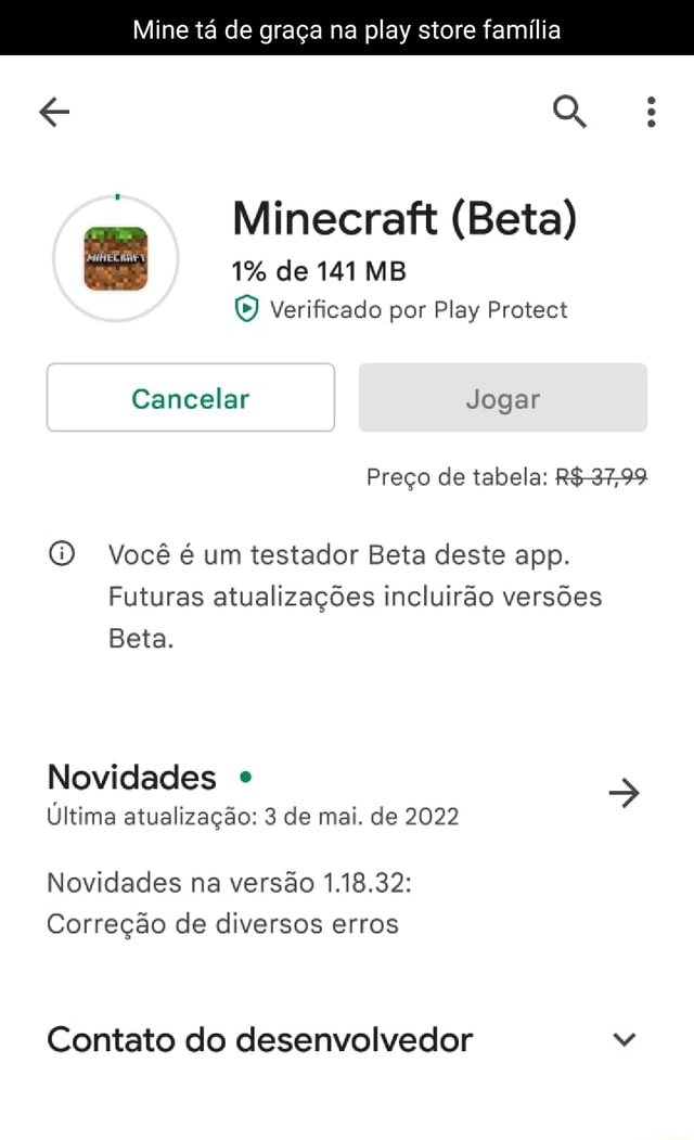 Minecraft 26% de 133 MB Cancelar Verificado por Play Protect Preço de  tabela: MINECRAFT TA DE GRAÇA, MEMBROS COMUNS!!! Novidades na versão 1.18.32:  I APROVEITEM!!! - iFunny Brazil