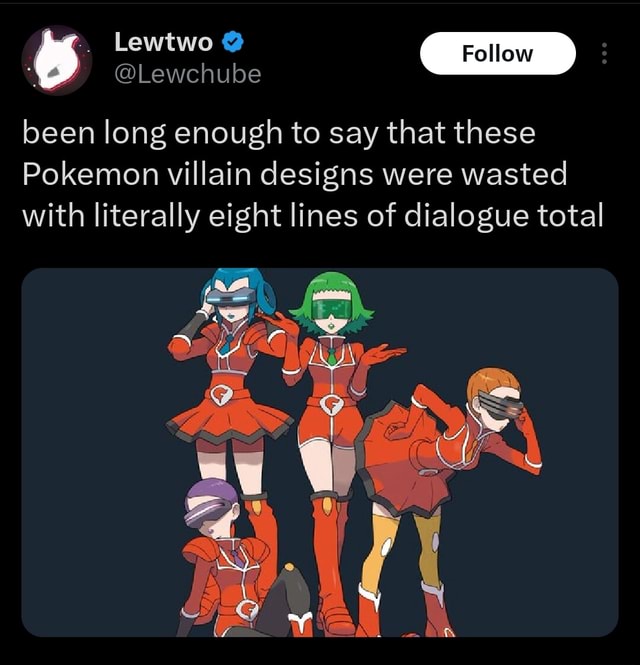 Lewtwo @ Follow @Lewchube been long enough to say that these Pokemon  villain designs were wasted with literally eight lines of dialogue total -  iFunny Brazil