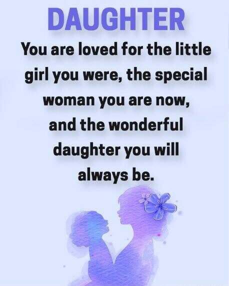 Daughter You Are Loved For The Little Girl You Were, The Special Woman 