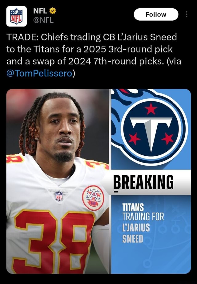 NFL @NFL TRADE: Chiefs trading CB LJarius Sneed to the Titans for a ...