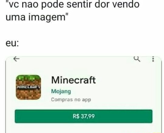 NÃO É MEME MINE TA DE GRAÇA Minecraft Mojang Compras no app 4,6% Escolha  dos ed 4 mi avaliações O 138 MB Escolha dos ed Instalar - iFunny Brazil