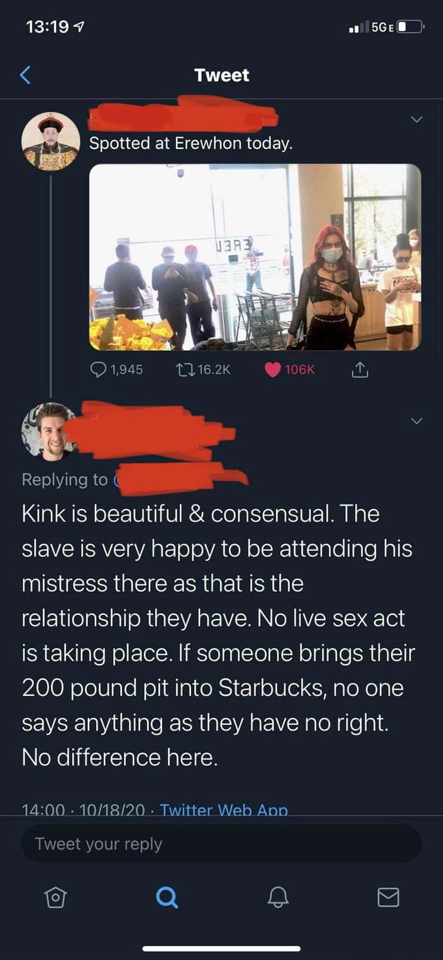 Tweet Spotted at Erewhon today. 16.2K Replying to Kink is beautiful &  consensual. The slave is very happy to be attending his mistress there as  that is the relationship they have. No