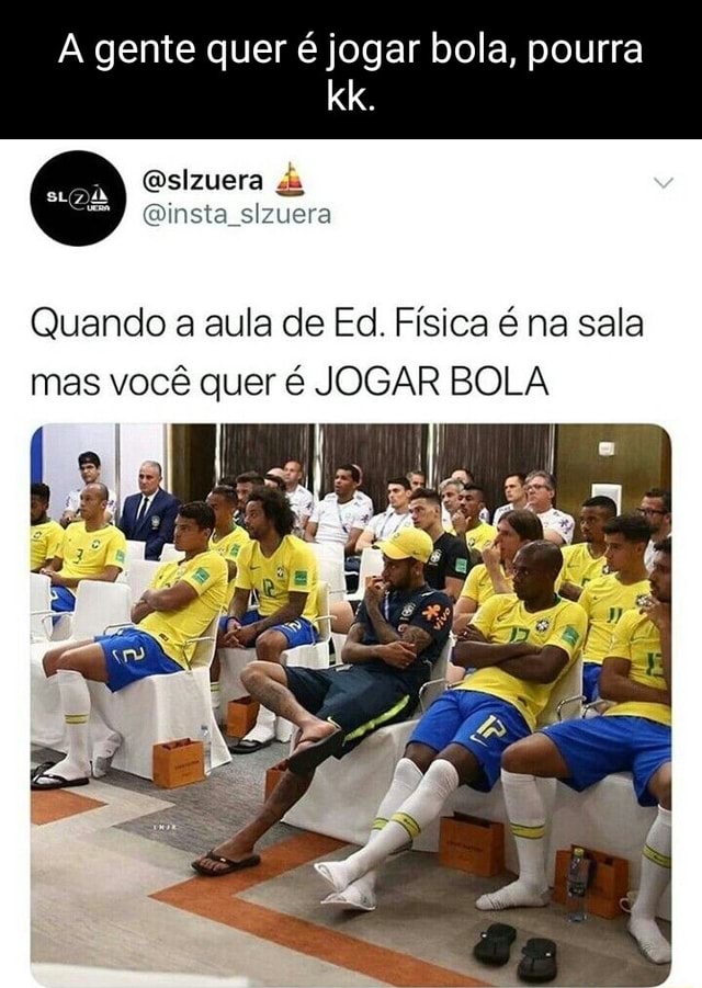 Professor de Educação Física: Hoje vamos jogar queimada, mas lembrando que  é só pra se divertir. Eu olhando pro time rival: DARANHAHUE - iFunny Brazil