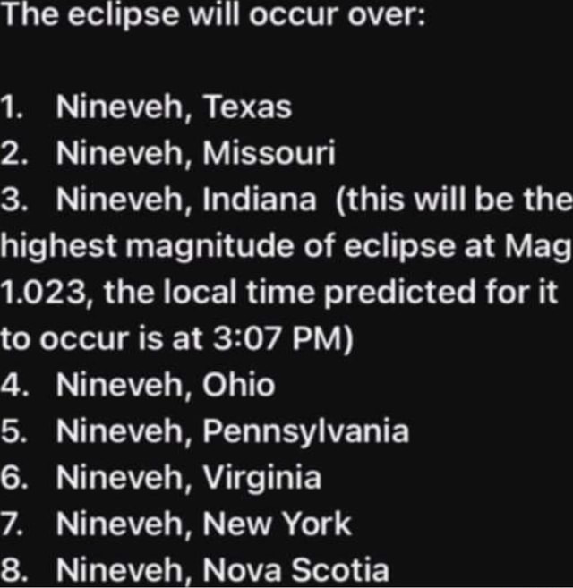 The eclipse will occur over: 1. Nineveh, Texas 2. Nineveh, Missouri 3 ...